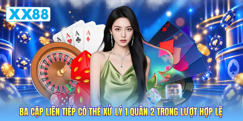 Ba cặp liên tiếp có thể xử lý 1 quân 2 trong lượt hợp lệ Ba cặp liên tiếp có thể xử lý 1 quân 2 trong lượt hợp lệ