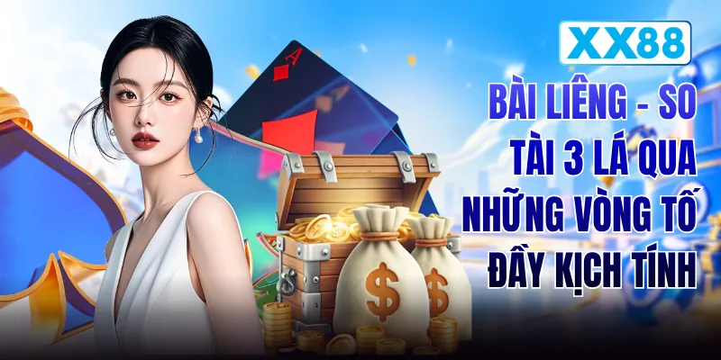 Bài Liêng - So Tài 3 Lá Qua Những Vòng Tố Đầy Kịch Tính