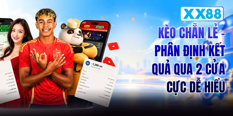 Kèo Chẵn Lẻ - Phân Định Kết Quả Qua 2 Cửa Cực Dễ Hiểu