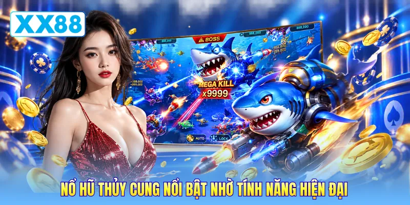 Nổ hũ thủy cung nổi bật nhờ tính năng hiện đại Nổ hũ thủy cung nổi bật nhờ tính năng hiện đại