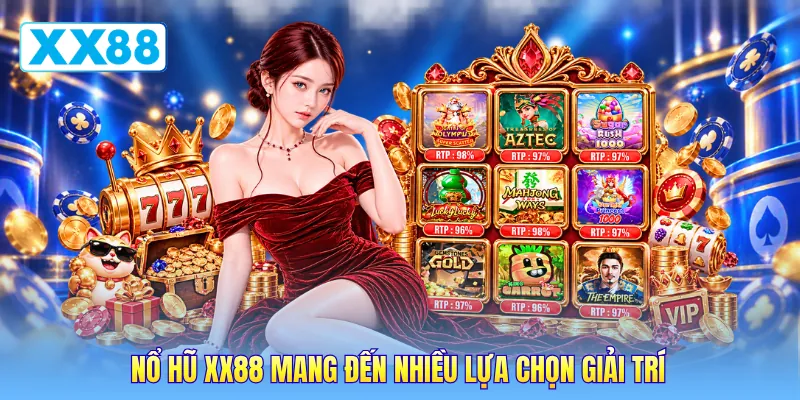 Nổ hũ XX88 mang đến nhiều lựa chọn giải trí