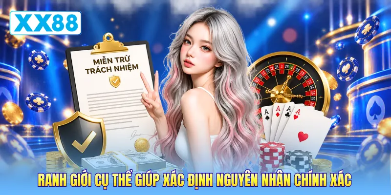 Ranh giới cụ thể giúp xác định nguyên nhân chính xác