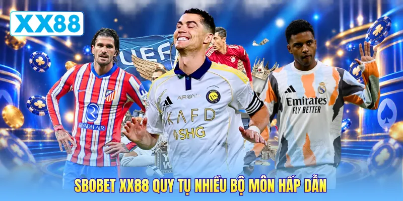 SBOBET XX88 quy tụ nhiều bộ môn hấp dẫn