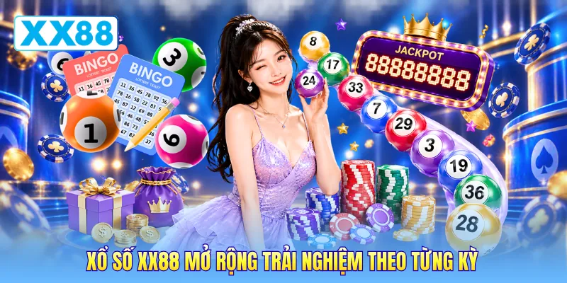 Xổ số XX88 mở rộng trải nghiệm theo từng kỳ